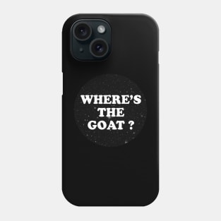 where's the goat ? Phone Case