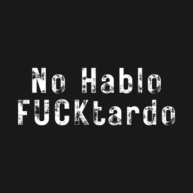 No Hablo FUCKtardo by Menras