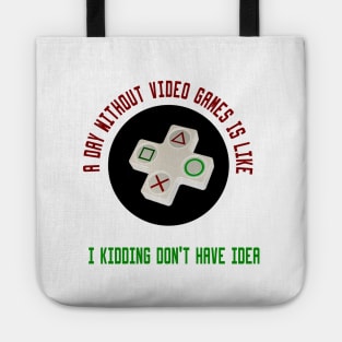 A Day Without Video Games Is Like Tote