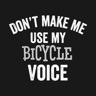 Funny Bicycle Voice Bike Rider Cycling Fitness Gifts T-Shirt