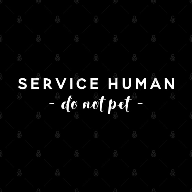 Service Human - Do Not Pet by Creating Happiness