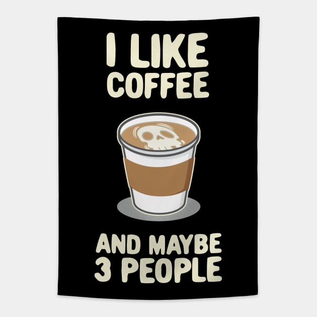 I lIke Coffee and Maybe 3 People Latte Foam Art Graphic Tapestry by Huhnerdieb Apparel