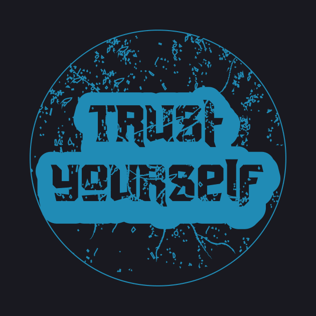 Trust Yourself Motivation by T-Shirt Attires