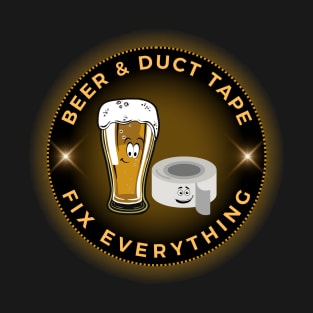 Beer & Duct Tape Fix Everything T-Shirt