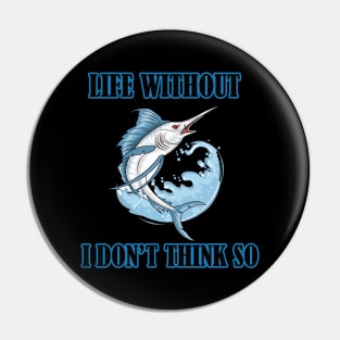 Life Without Freshwater fish I Don't Think So Pin