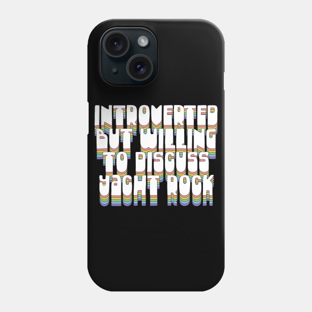 Introverted But Willing To Discuss Yacht Rock Phone Case by DankFutura