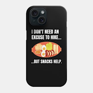 I Don't Need An Excuse To Hike But Snacks Help Funny Hiking Phone Case