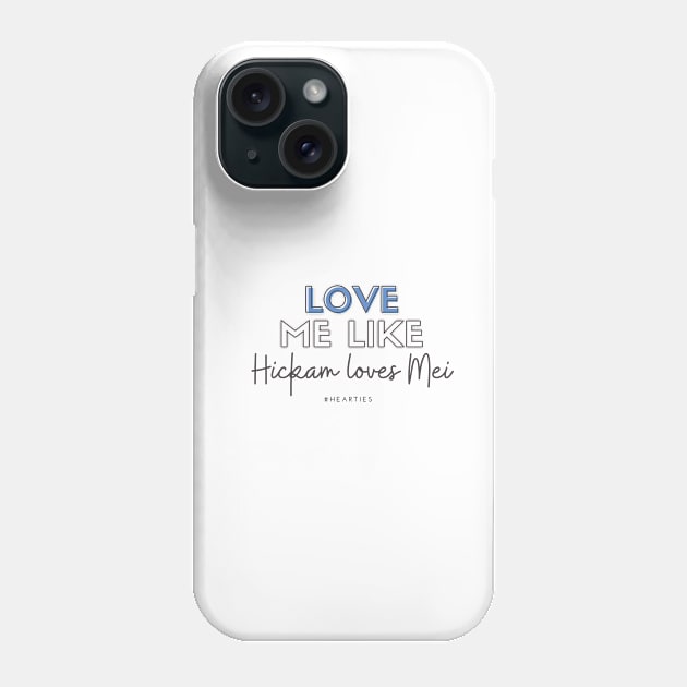 Love Me Like Hickam Loves Mei Phone Case by Hallmarkies Podcast Store