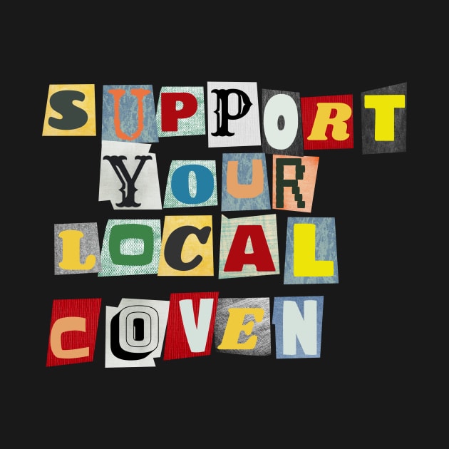 Support Your Local Coven by PhraseAndPhrase