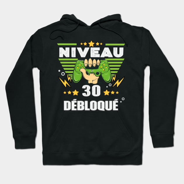 Cadeau 30 Ans Anniversaire Gamer Niveau 30 Niveau 30 Debloque Hoodie Teepublic