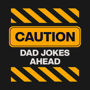 Caution Dad Jokes Ahead T-Shirt