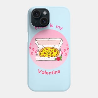 Pizza is my valentine Phone Case