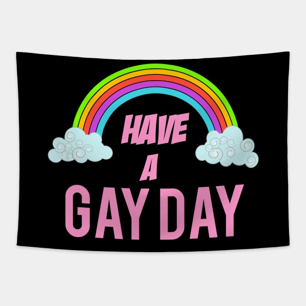 Have a gay day Tapestry by cypryanus