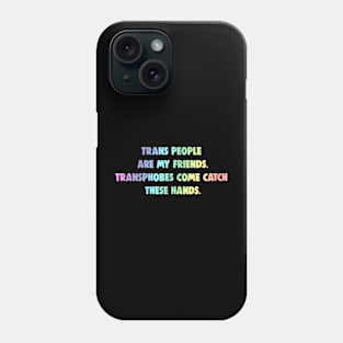 Trans People Are My Friends Phone Case