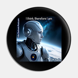 AI Robot I Think Therefore I Am - IEM Radio Indie Electronic Music Pin