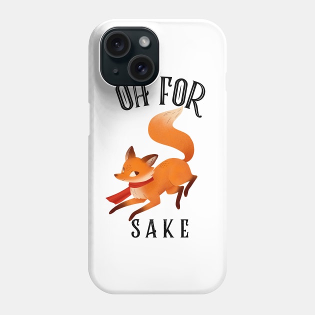 Oh For Fox Sake Phone Case by nerdtropolis