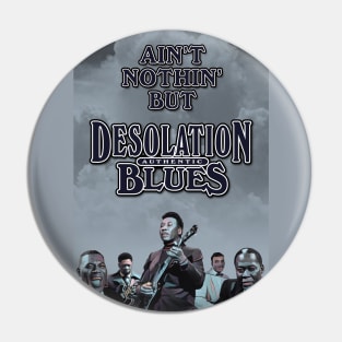 Ain't Nothin' But Authentic - Desolation Blues Pin