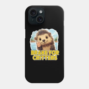 I Brake For Critters Phone Case