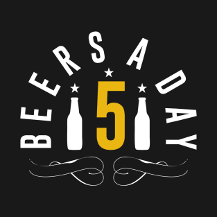 5 Beers a day T-Shirt