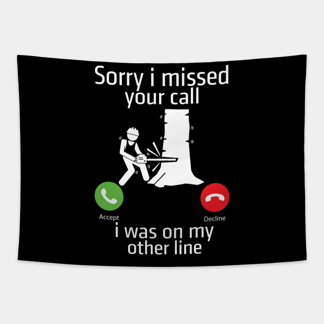 Sorry I Miss Your Call I Was On Other Line Tapestry by Tee-hub