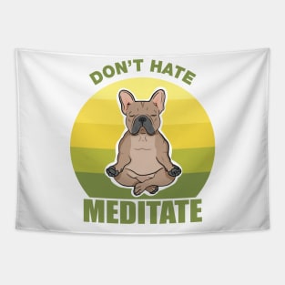 Don't Hate, Meditate- French Bulldog Tapestry