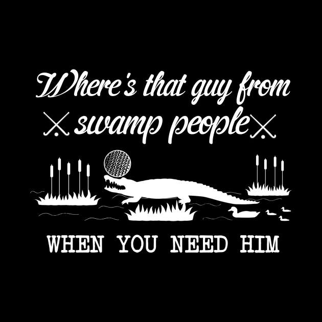 Where's That Guy From Swamp People by PattisonAvePhanatics