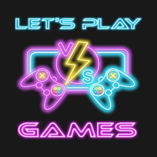 Lets Play Games in neon lights with two vs Gaming Controller for Gamer T-Shirt