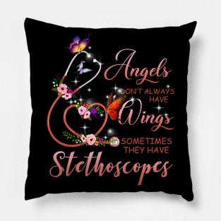 Angels Don't Always Have Wings Sometimes They Have Stethoscopes Pillow