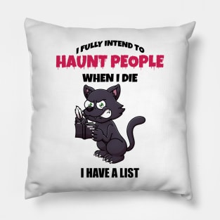 I Fully Intend To Haunt People When I Die Pillow