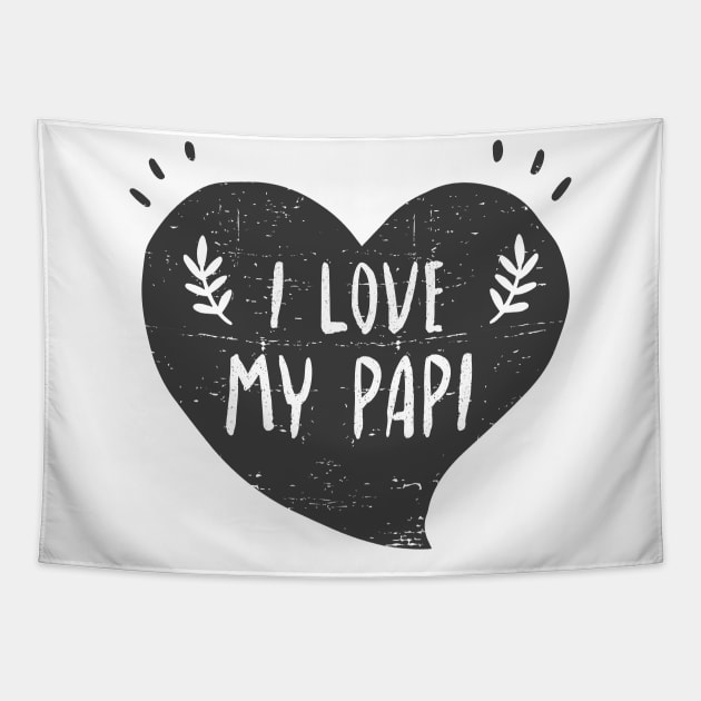 I love my papi - Quiero a mi papi Tapestry by verde