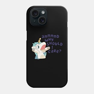 and why should i care Phone Case