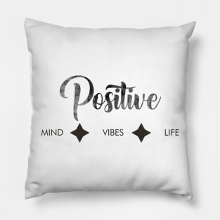 Postive mind, Positive vibes, Positive life Pillow