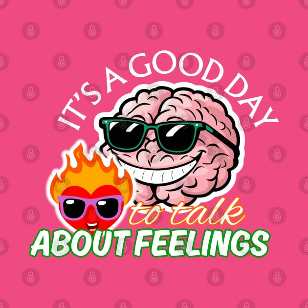 It's a Good Day To Talk About Feelings by CharismaShop