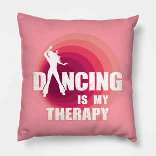 Dancing Is My Therapy Pillow