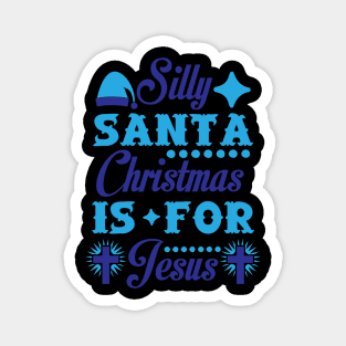 Silly Santa Christmas is for Jesus Funny Ugly Xmas Ugly Christmas Magnet