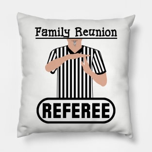 Family Reunion Referee Time Out Whistle Funny Humor Pillow