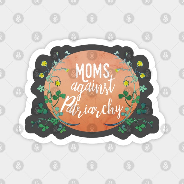 Moms Against Patriarchy Magnet by FabulouslyFeminist