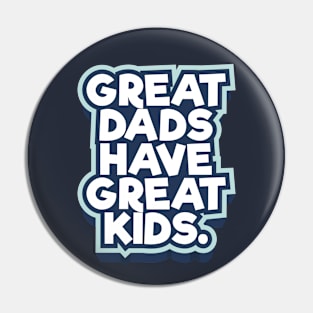 Great Dads Have Great Kids Father's Day Pin