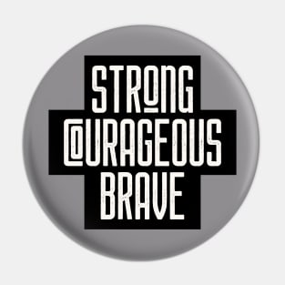 Strong Courageous Brave Pin