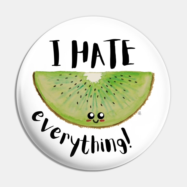 I Hate Everything, Kawaii Kiwi Slice - Sarcastic Cute Hater (white t-shirt) Pin by Elinaana