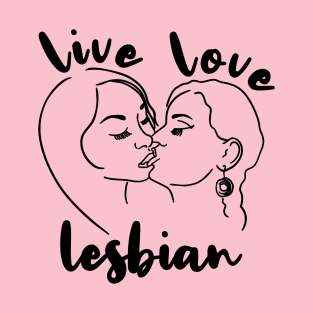 Live Love Lesbian Rainbow LGBTQ Gay Pride Queer Homosexual T-Shirt