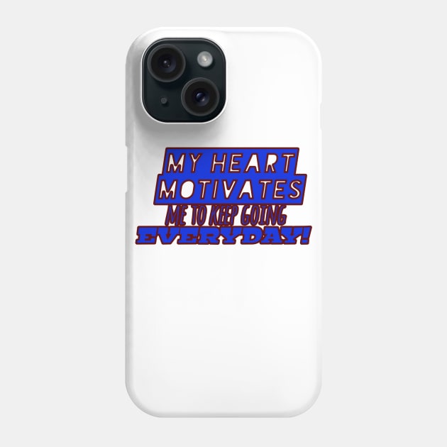 My heart motivates me to keep going everyday! (Blue text design) Phone Case by ComeBacKids