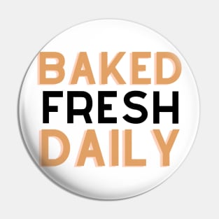 Baked Fresh Daily Pin