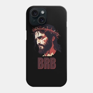 BRB Jesus Phone Case