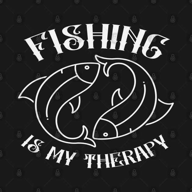 Fishing Is My Therapy - Funny Fisher by Animal Specials