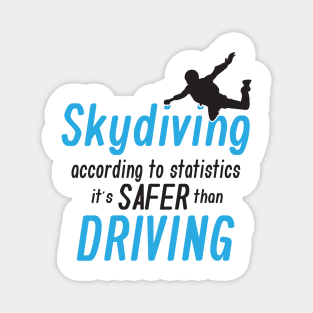 Skydiving, according to statistics it's safer than driving Magnet