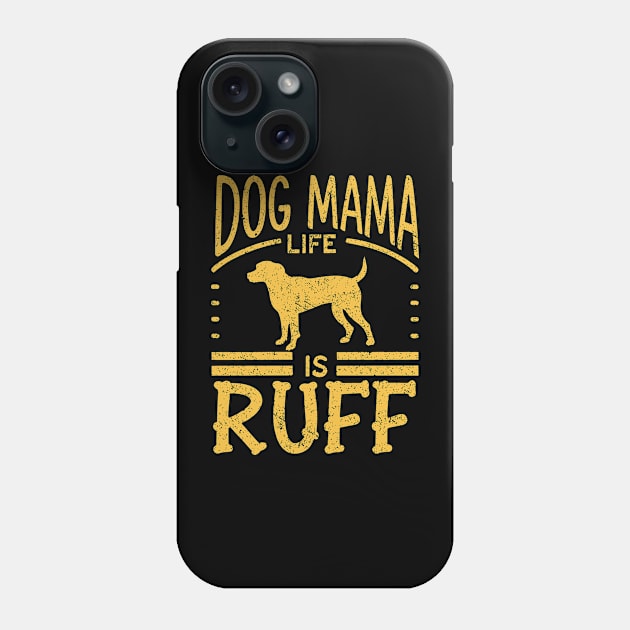 Funny Dog Mama Life Is Ruff Distressed Retro Design Phone Case by TF Brands