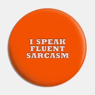 I speak fluent sarcasm Pin