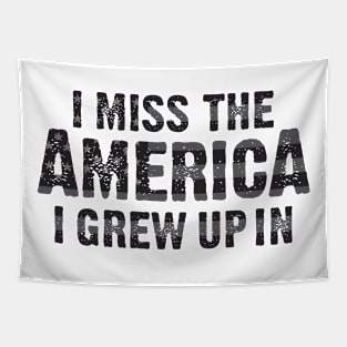 I Miss the America I Grew Up In Tapestry