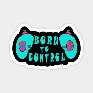 Born to control Magnet